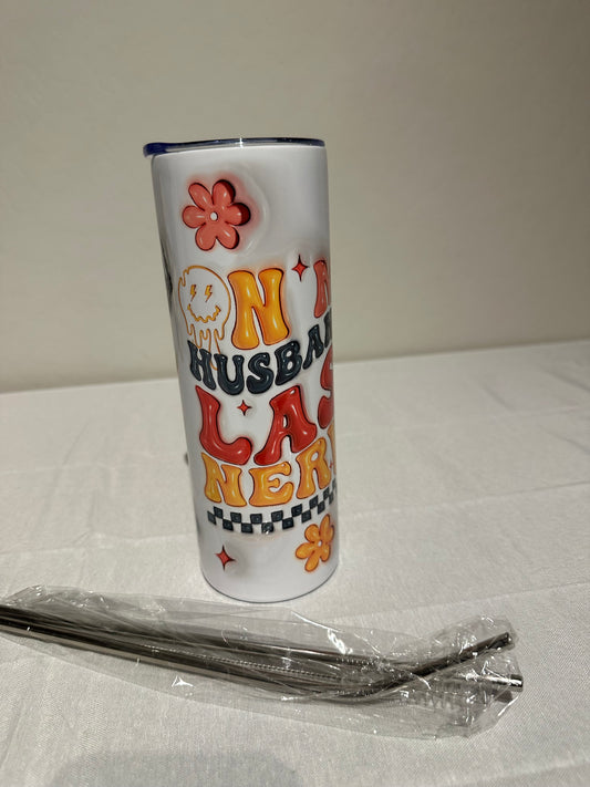 “On my husband’s last nerve” tumbler 20 oz
